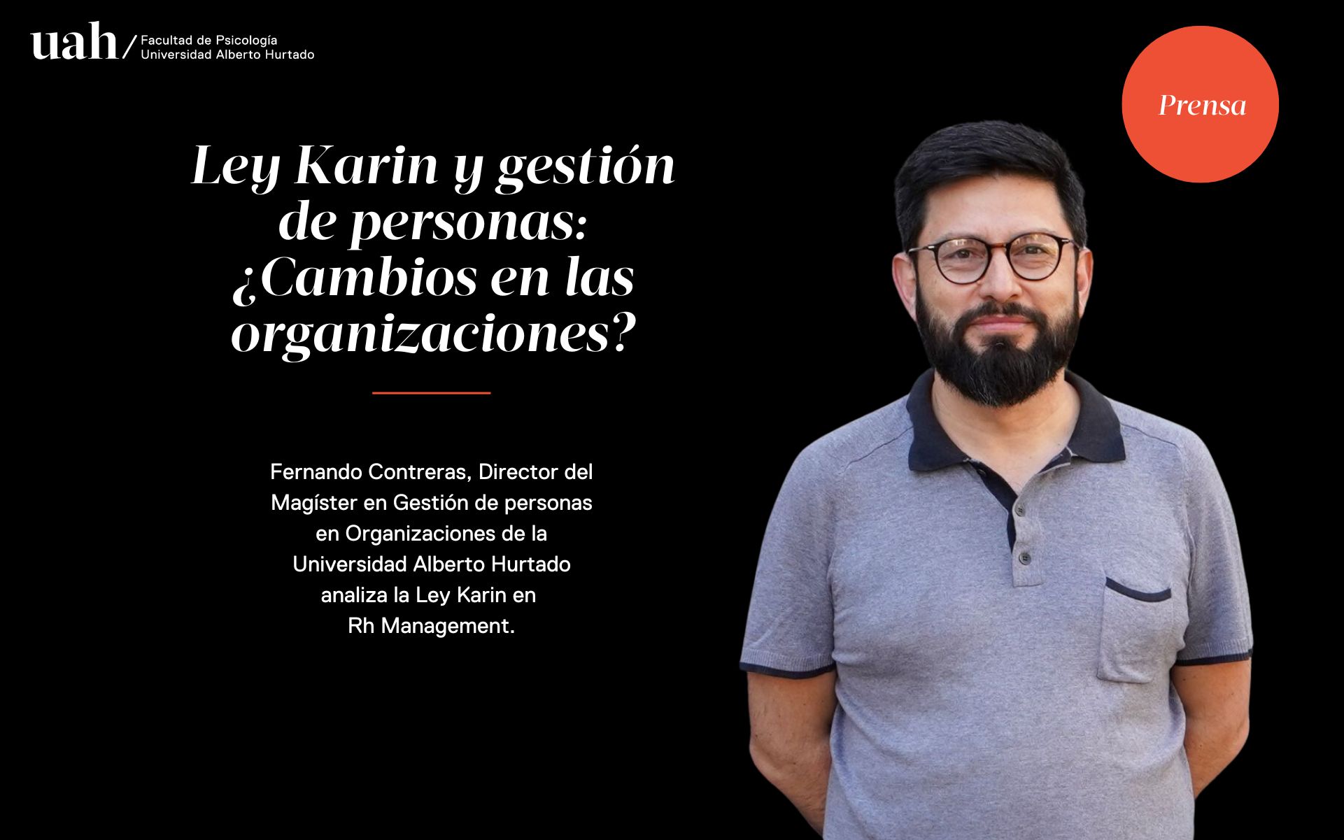 Fernando Contreras, Director del Magíster en Gestión de Personas en Organizaciones, analiza los cambios que implica la Ley Karin